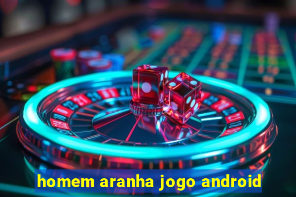 homem aranha jogo android